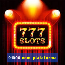 91000.com plataforma de jogos